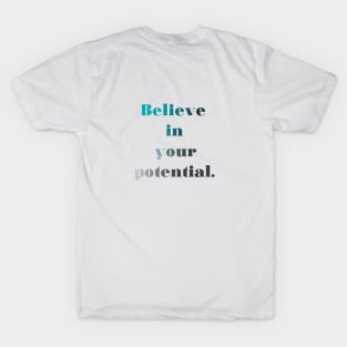 Believe in your potential T-Shirt